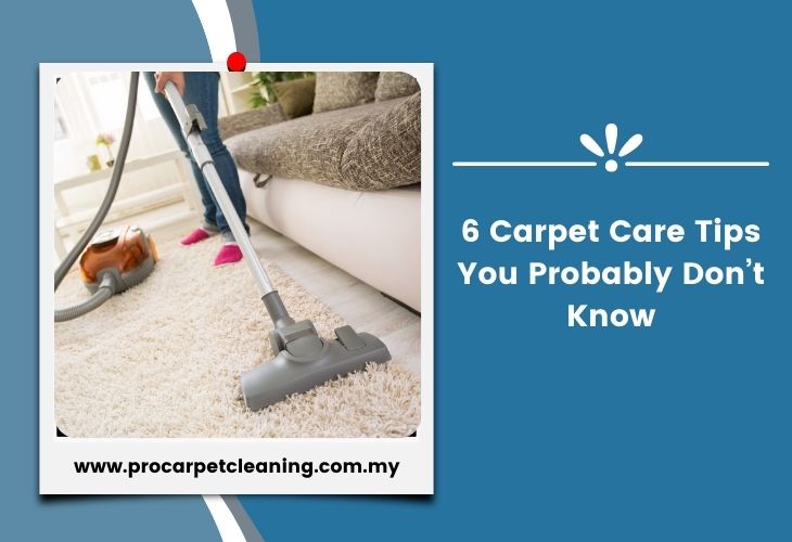6 Carpet Care Tips You Probably Don’t Know