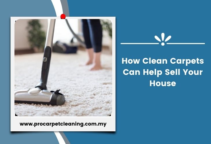 How Clean Carpets Can Help Sell Your House