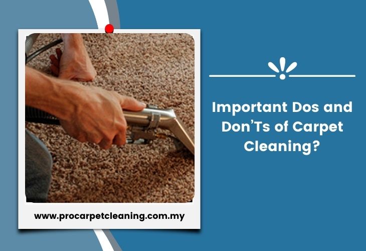 Important Dos and Don’Ts of Carpet Cleaning