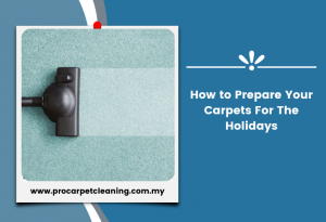 How to Prepare Your Carpets For The Holidays
